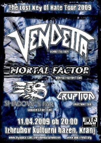 Vendetta, Shadow's Far, Mortal Factor, Eruption