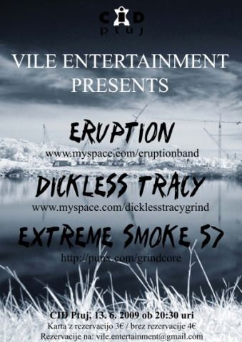 Dickless Tracy, Eruption, Extreme Smoke 57