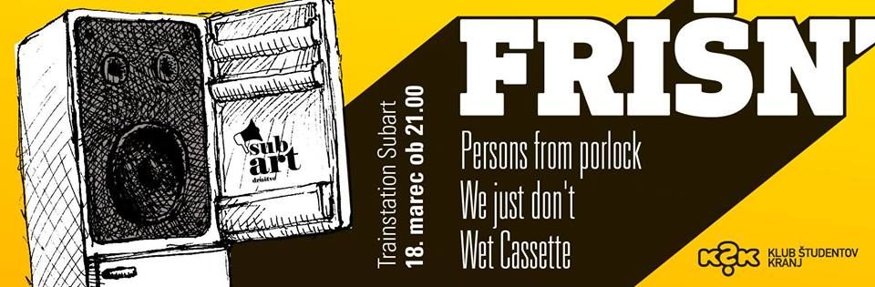 Frišn': Persons from Porlock, We Just Don't, Wet Cassette