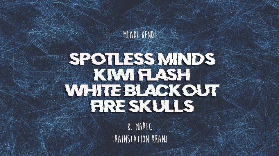 Spotless Minds, Kiwi Flash, White Blackout, Fire Skulls