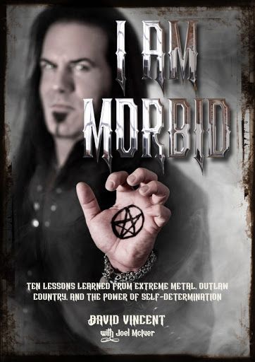 I Am Morbid: Ten Lessons Learned From Extreme Metal, Outlaw Country, And The Power Of Self-Determination (knjiga)