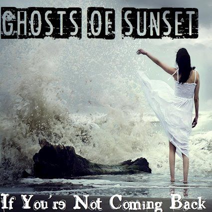 Ghosts of Sunset objavili single If You're Not Coming Back