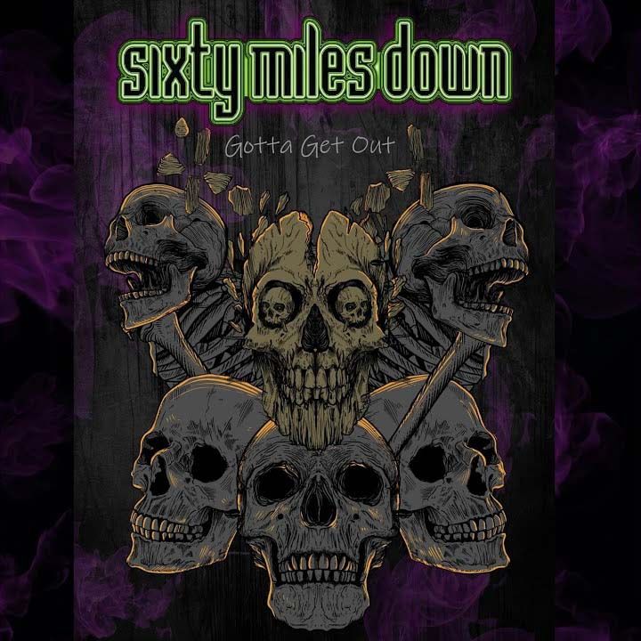 Sixty Miles Down kmalu z videospotom za Gotta Get Out