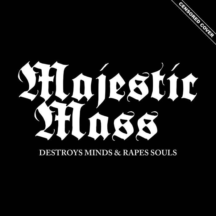 Majestic Mass napovedujejo album Destroys Minds & Rapes Souls