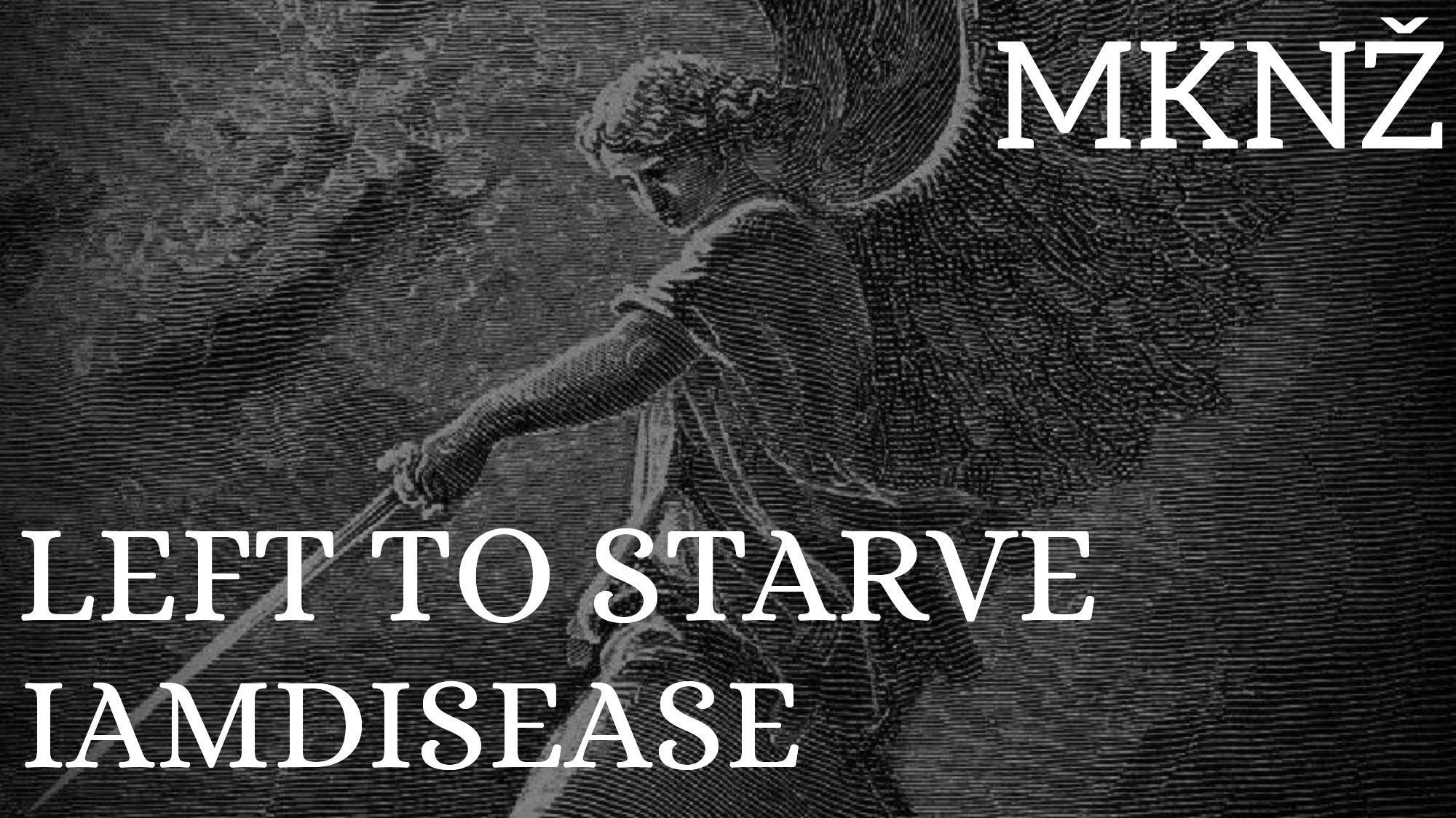 Left to Starve, Iamdisease