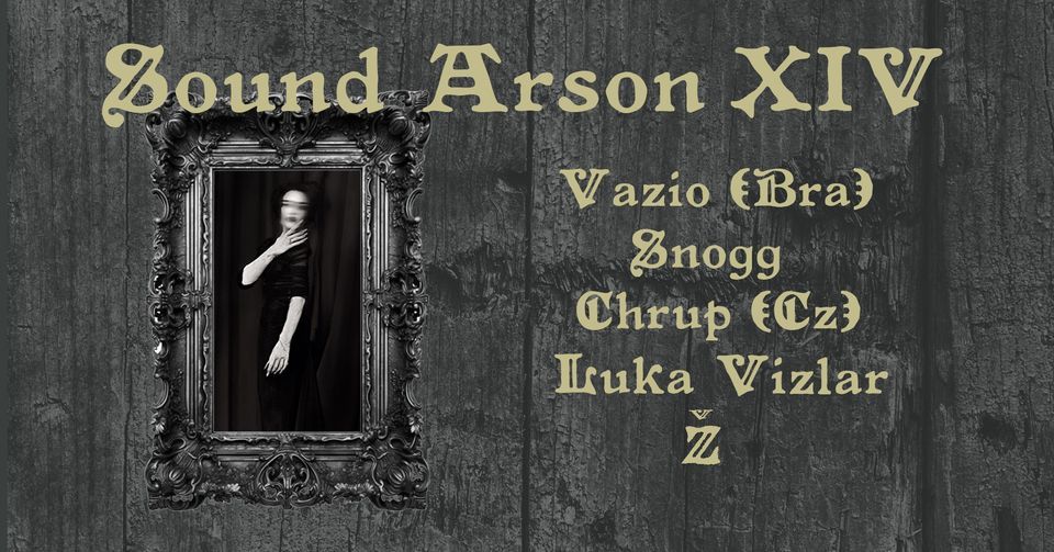 Sound Arson 14: Vazio, Churp, Snøgg, Ž, Luka Vizlar