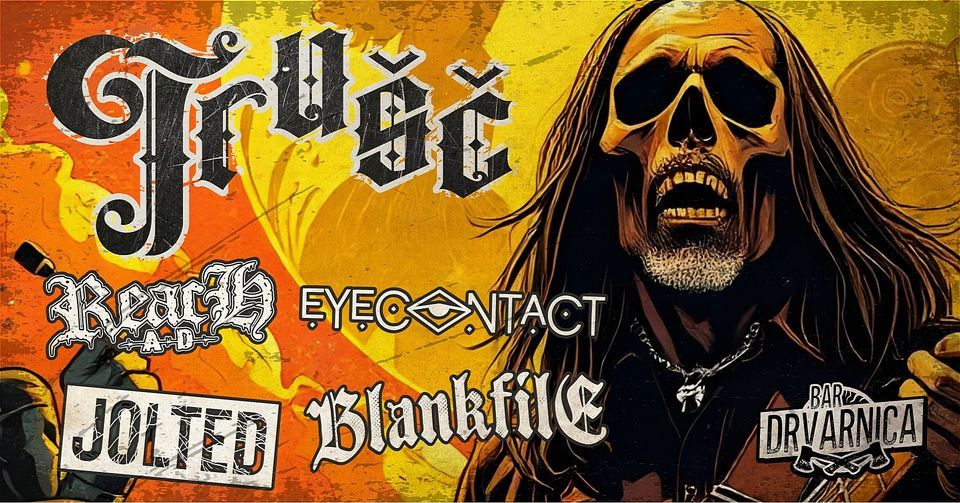 Trušč: Reach A.D., Blankfile, Jolted, Eyecontact
