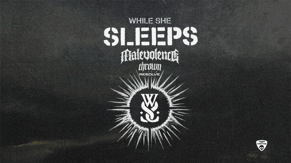 While She Sleeps, Malevolence, thrown, Resolve