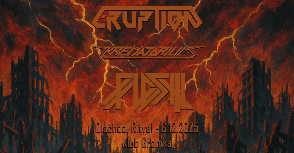 Oldschool Ritval: Eruption, Krematorium, Flesh