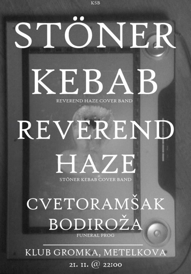 Stöner Kebab, Reverend Haze, CvetoRamšakBodiroža