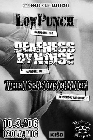 Low Punch, Deafness By Noise, When Seasons Change