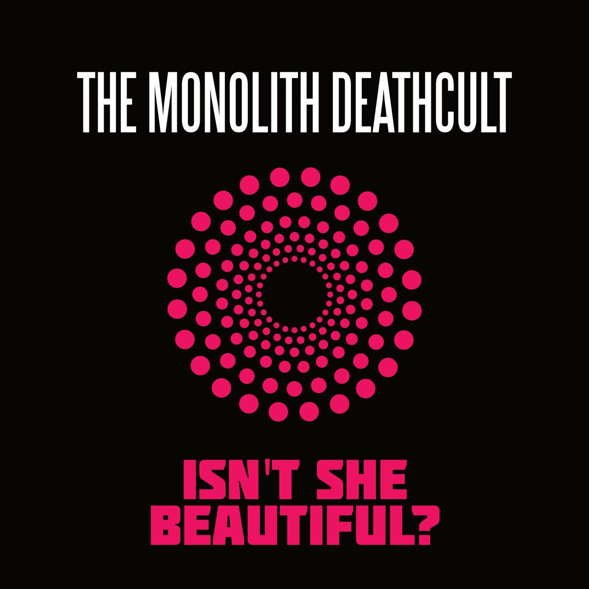 The Monolith Deathcult s singlom Isn't She Beautiful?