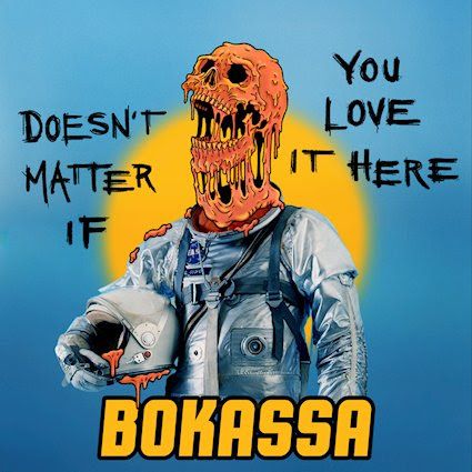Bokassa izdali Doesn't Matter if You Love It Here